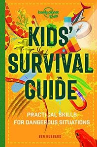 Lonely Planet Kids Kids' Survival Guide: Practical Skills for Intense Situations