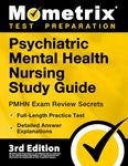 Psychiatric Mental Health Nursing Study Guide: PMHN Practitioner Exam Review Secrets, Full-Length Practice Test, Detailed Answer Explanations: [3rd Edition]