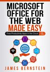 Office for the Web Made Easy: Free Productivity Apps in the Cloud: 9 (Productivity Apps Made Easy)
