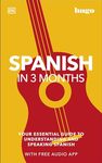 Spanish in 3 Months with Free Audio App: Your Essential Guide to Understanding and Speaking Spanish