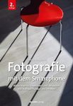 Fotografie mit dem Smartphone: Bilder machen, bearbeiten und verwalten mit Android-Handys und iPhones (German Edition)