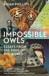 Impossible Owls: Essays from the Ends of the World