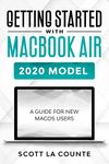 Getting Started With MacBook Air (2020 Model): A Guide For New MacOS Users