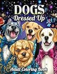 Dogs Dressed Up Adult Coloring Book