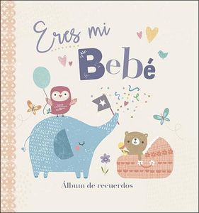 Eres mi bebé: Álbum de recuerdos (Mi familia y yo)