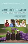 Women's Health Aromatherapy: A Clinically Evidence-Based Guide for Nurse: s, Midwives, Doulas and Therapists