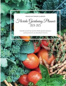 Florida Gardening Planner 2024-2025: Florida month by month edible garden planner: and journal for an abundant harvest (Southern Garden Regional Gardening Planners)