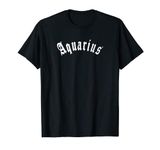 Aquarius Blackletter Zodiac Star Sign Birthday Ideas T-Shirt