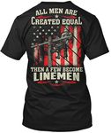 Lineman Tshirt All Men are Created Equal Then A Few Become Linemen Lineman Tshirt for Men Black