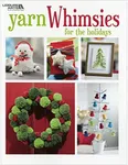 Leisure Arts Yarn Whimsies for The Holidays Knitting Book