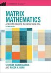 Matrix Mathematics: A Second Course in Linear Algebra (Cambridge Mathematical Textbooks)