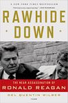 Rawhide Down: The Near Assassination of Ronald Reagan