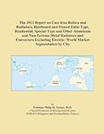 The 2011 Report on Cast Iron Boilers and Radiators, Baseboard and Finned Tube-Type, Residential, Special-Type and Other Aluminum and Non-Ferrous Metal ... Electric: World Market Segmentation by City