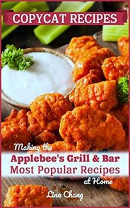 Copycat Recipes: Making the Applebee’s Grill and Bar Most Popular Recipes at Home (Famous Restaurant Copycat Cookbooks)