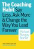 The Coaching Habit: Say Less, Ask More & Change the Way You Lead Forever