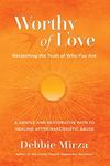 Worthy of Love: A Gentle and Restorative Path to Healing After Narcissistic Abuse (The Narcissism Series Book 2)