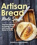 Artisan Bread Made Simple: Fuss-Fre