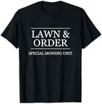 LAWN and ORDER - Special Mowing Unit | Funny Landscaper Gift T-Shirt