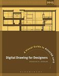 Digital Drawing For Designers A Visual Guide To Autocad 2015