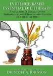 Evidence-based Essential Oil Therapy: The Ultimate Guide to the Therapeutic and Clinical Application of Essential Oils