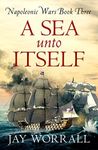 A Sea Unto Itself (Napoleonic Wars Book 3)