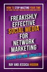 Freakishly Effective Social Media for Network Marketing: Second Edition