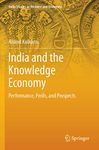 India and the Knowledge Economy: Performance, Perils, and Prospects (India Studies in Business and Economics)