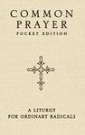 Common Prayer Pocket Edition: A Liturgy for Ordinary Radicals