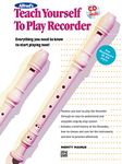 Teach Yourself To Play Recorder: Everything You Need to Know to Start Playing Now!, Book & CD