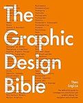 Graphic Design Bible: The Definitive Guide to Contemporary and Historical Graphic Design for Designers and Creatives