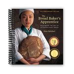 The Bread Baker's Apprentice, 15th Anniversary Edition: Mastering the Art of Extraordinary Bread [A Baking Book]