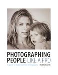 Photographing People Like A Pro 2014: A Guide To Digital Portrait Photography (fully revised & updated May 2014)