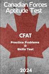 Canadian Forces Aptitude Test (CFAT) Practice and Skills Test and Study Guide