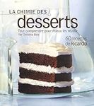 CHIMIE DES DESSERTS (LA) : TOUT COMPRENDRE POUR MIEUX LES RÉUSSIR