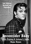 Reconsider Baby. Elvis Presley: A Listener's Guide: 2nd Edition. Revised and Expanded