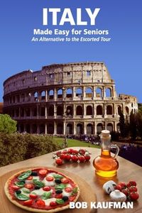 ITALY Made Easy for Seniors: An Alternative to the Escorted Tour