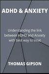 ADHD & ANXIETY: Understanding the link between ADHD and Anxiety with best way to treat