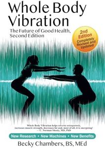 Whole Body Vibration: The Future of Good Health, Second Edition