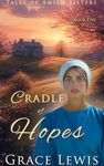 Cradle of Hopes: Inspirational Amish Romance (Tales of Amish Sisters Book 5)