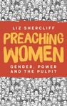 Preaching Women: Gender, Power and the Pulpit