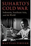 Suharto's Cold War Indonesia, Southeast Asia, and the World