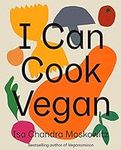 I Can Cook Vegan: A Plant-Based Coo
