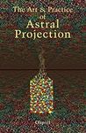 The Art and Practice of Astral Proj