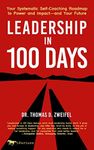 Leadership in 100 Days: Your Systematic Self-Coaching Roadmap to Power and Impact—and Your Future (21st Century Leader Series Book 2)