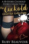 The Cuckold Cleanup Collection: 10 Stories of Shared Wives and Thirsty Husbands