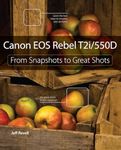 Canon EOS Rebel T2i / 550D: From Snapshots to Great Shots