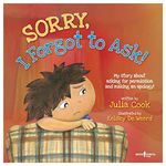 Sorry, I Forgot to Ask!: My story about asking for permission and making an apology!