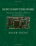 How Computers Work: Processor And Main Memory (Second Edition)