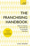 The Franchising Handbook: How to Choose, Start and Run a Successful Franchise