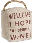 Pavilion Gift Company Open Door Decor - Welcome I Hope You Brought Wine! Cream Door Stopper with Handle